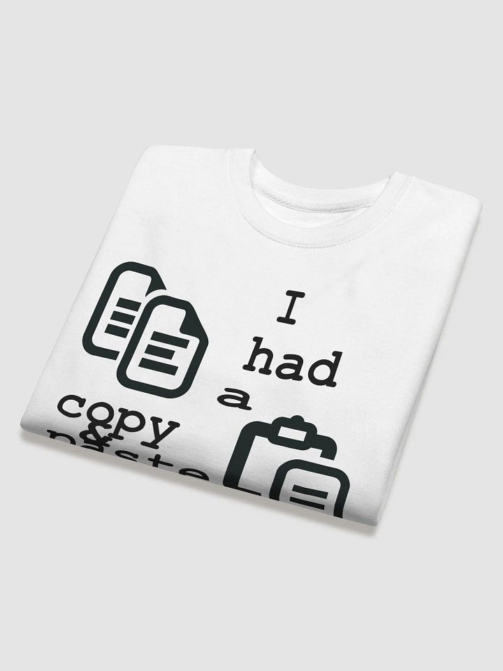 I Had A Copy & Paste Education - Black - Cotton Heritage Premium Sweatshirt product image (2)
