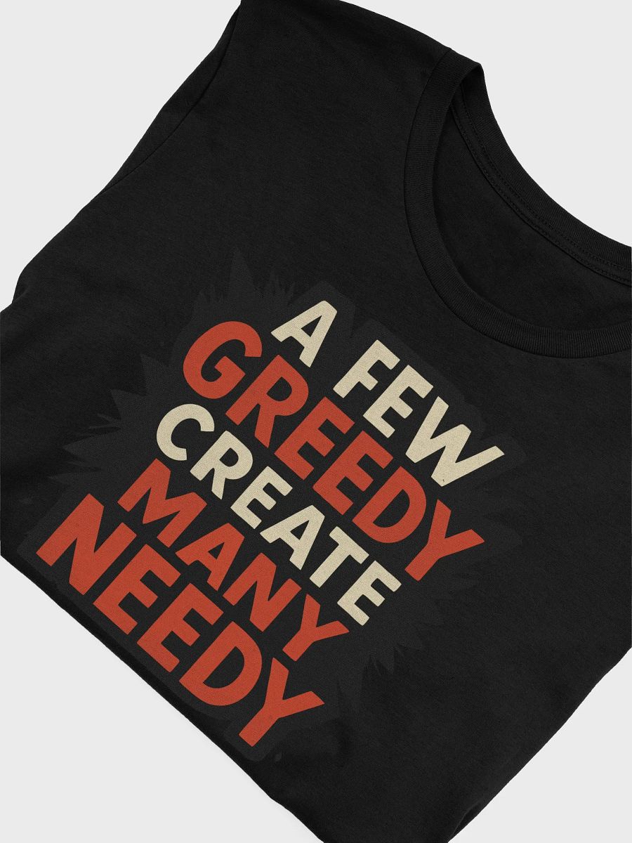 Greedy create Needy Unisex Tee product image (5)