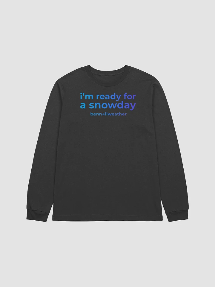 I'm ready for a snow day long-sleeve shirt product image (2)