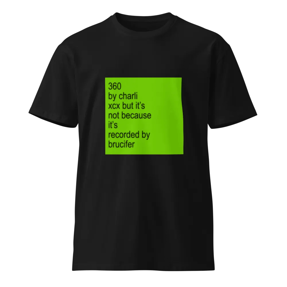 360 by charli XCX but it's not because its recorded by brucifer artwork Tee product image (1)