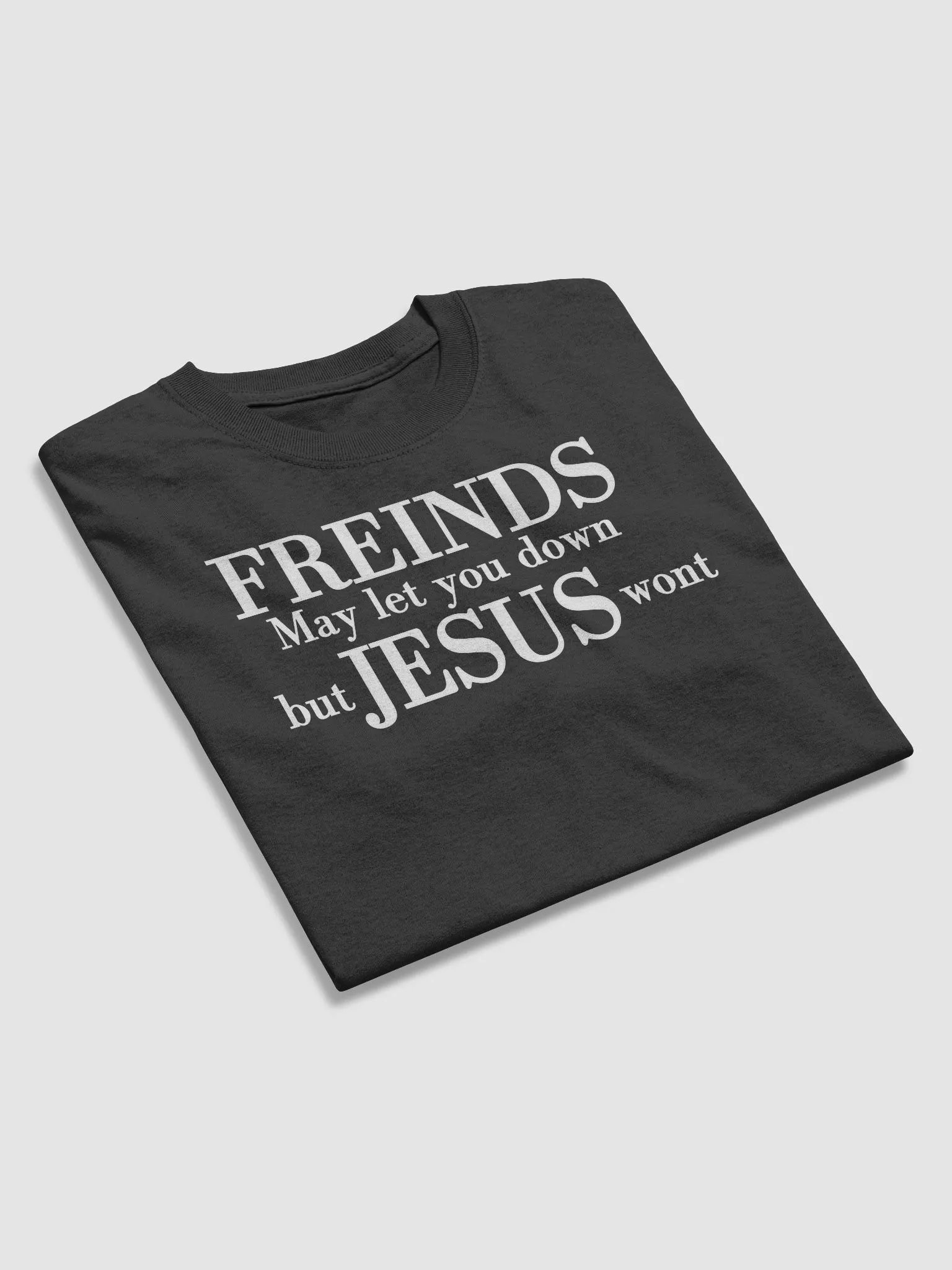 FRIENDS MAY LET YOU DOWN T-SHIRT product image (9)