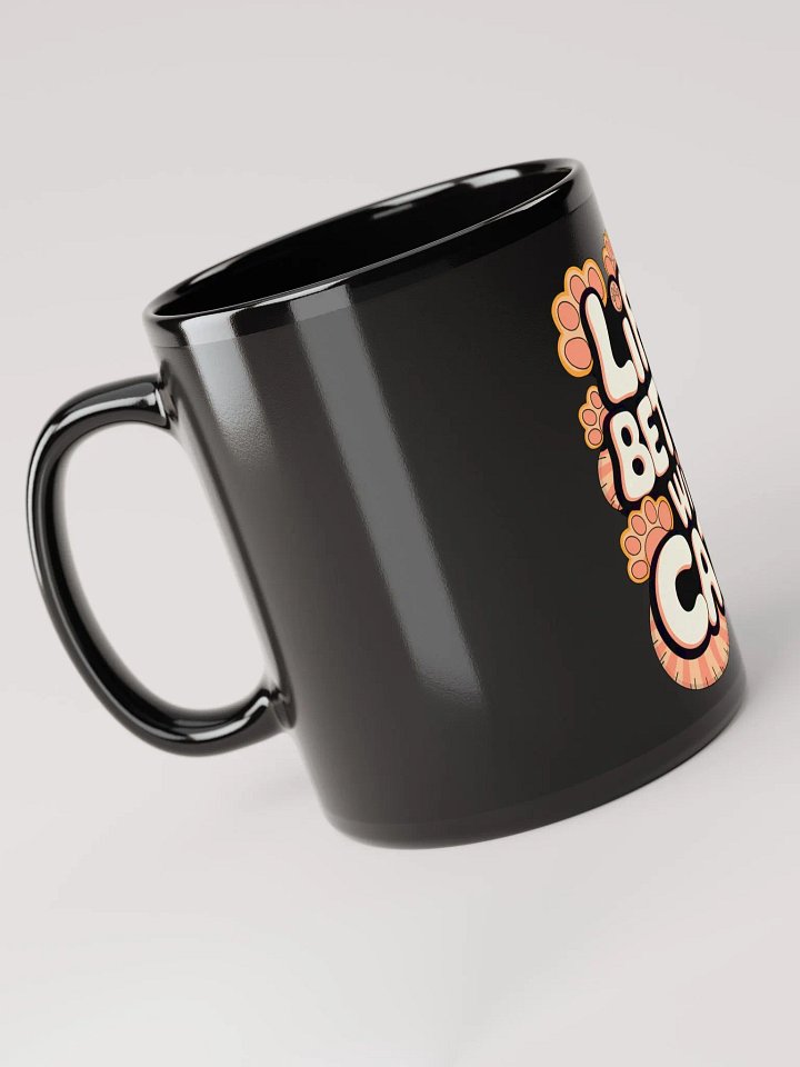 LIFE IS BETTER WITH CATS!' Mug product image (2)