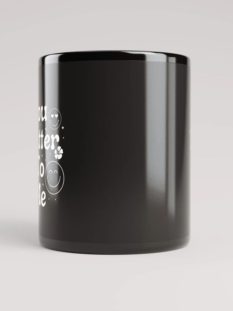 You Matter To Me Black Glossy Mug. product image (5)