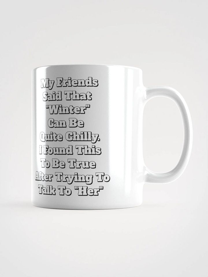My Friends Said That Winter Can Be Chilly Funny White Mug product image (5)