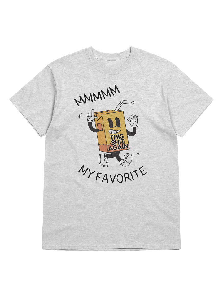 Mmmmm My Favorite This Shit Again T-Shirt product image (1)
