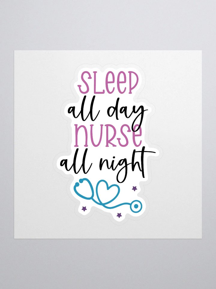 Sleep All Day, Nurse All Night Sticker product image (1)