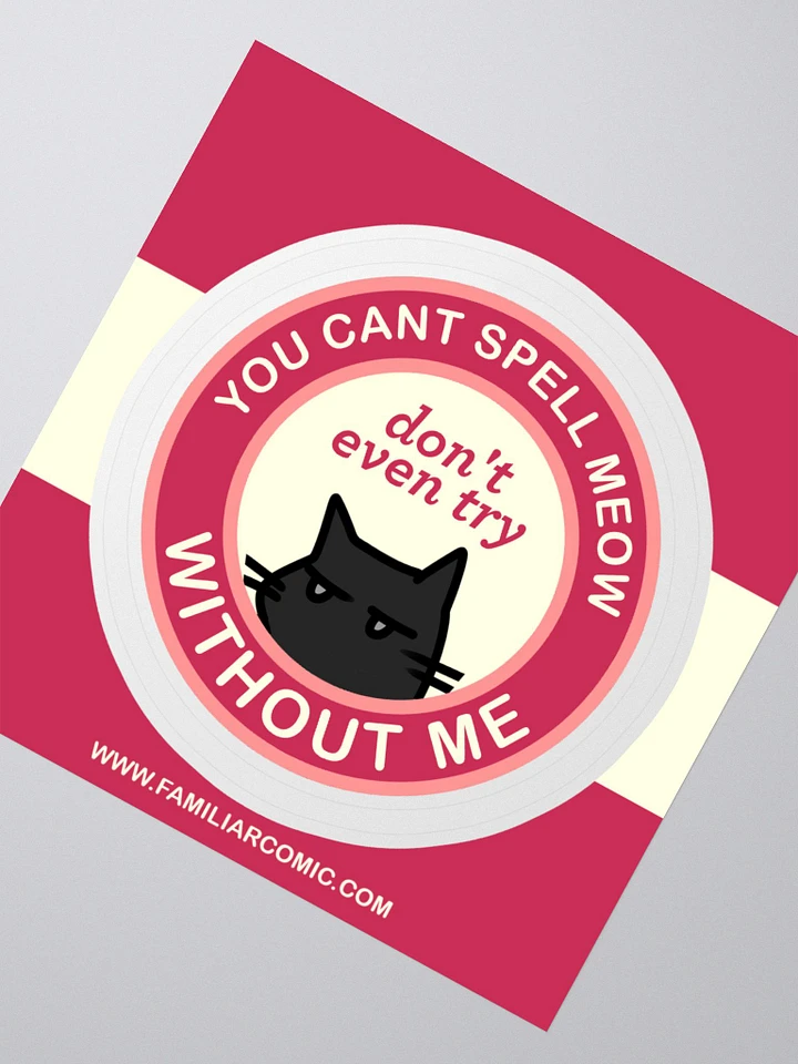 You Can't Spell Meow WITHOUT ME Sticker product image (2)
