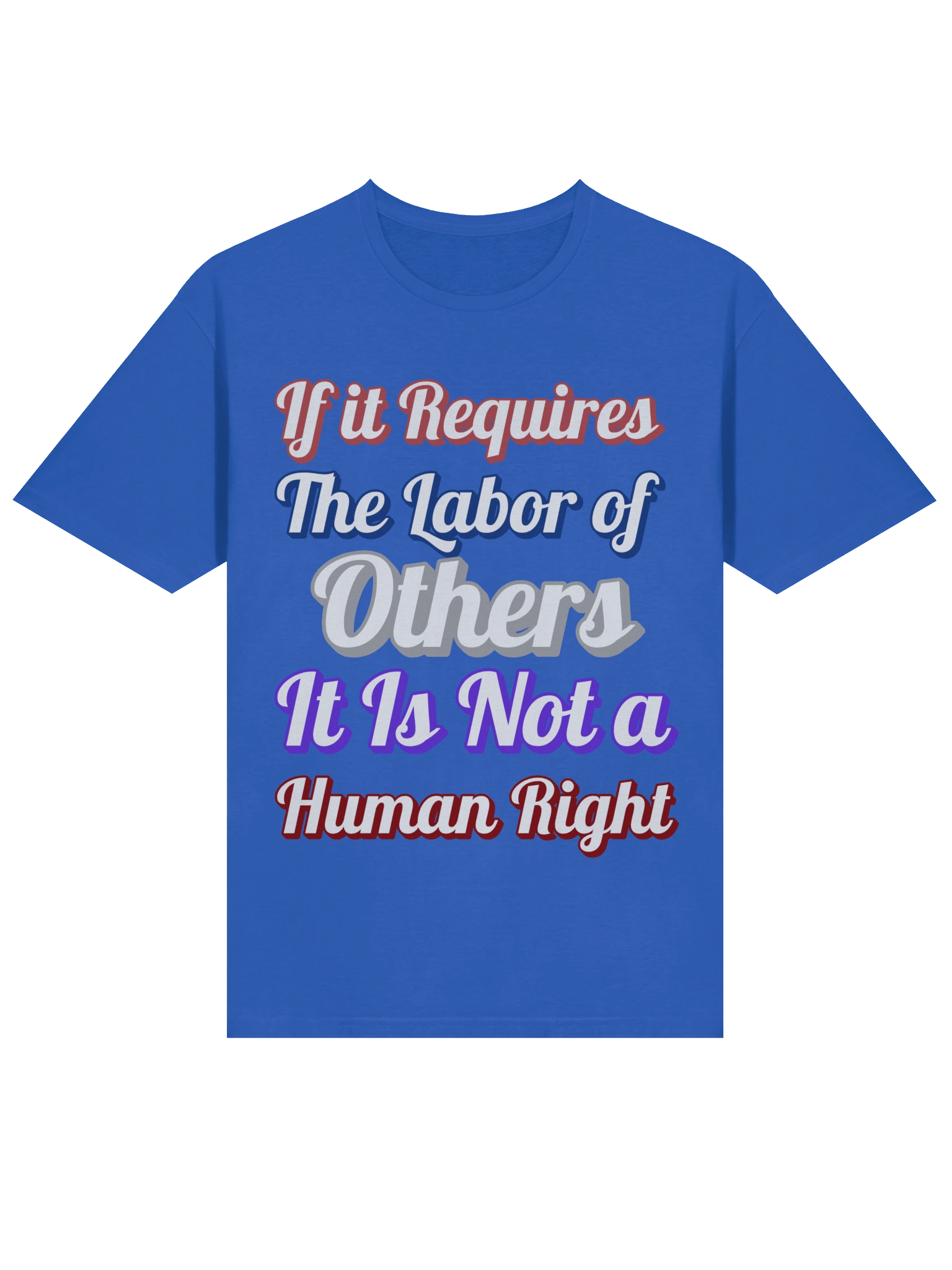 If it Requires the Labor of Others, Tee product image (13)