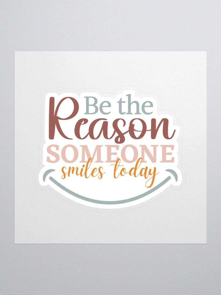 Be The Reason Someone Smiles Today Sticker product image (2)