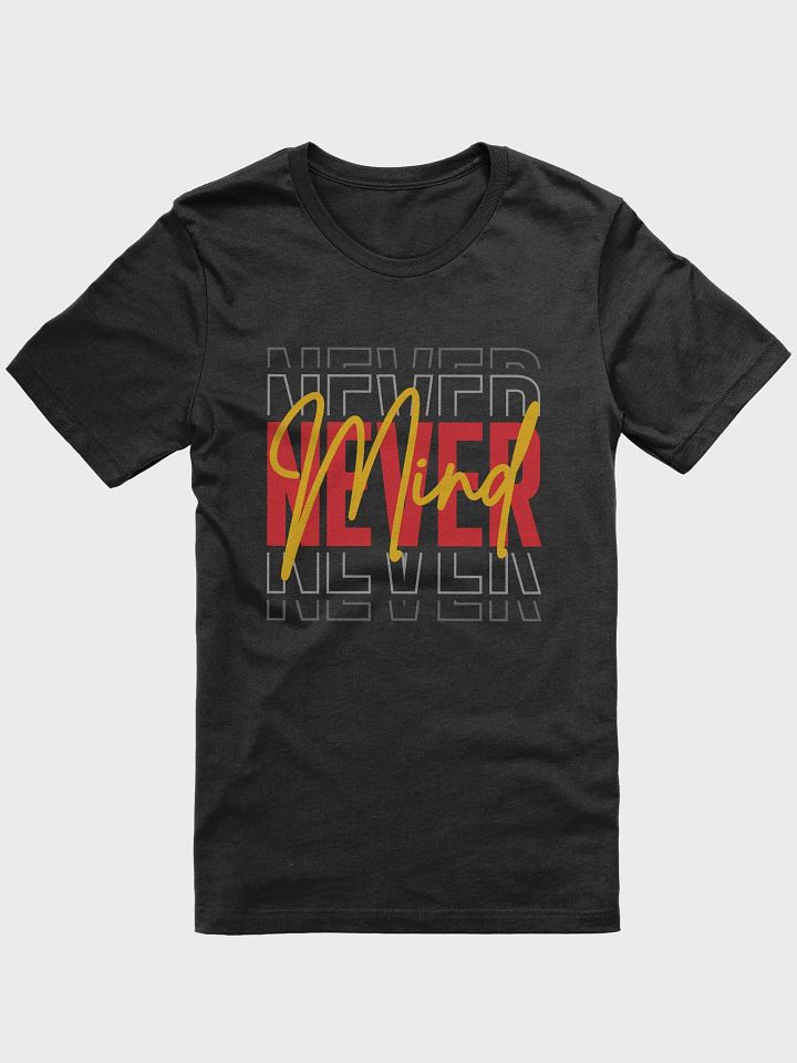 Never Mind T-Shirt product image (1)