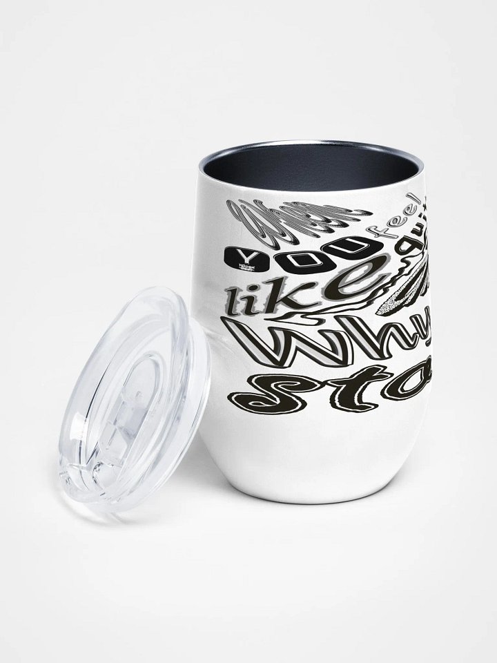 When You Feel Like Quitting Think About Why You Started - Wine Tumbler product image (2)