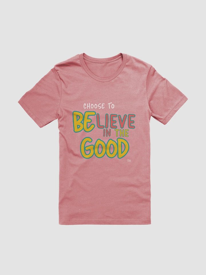 Believe in the Good T-Shirt product image (10)