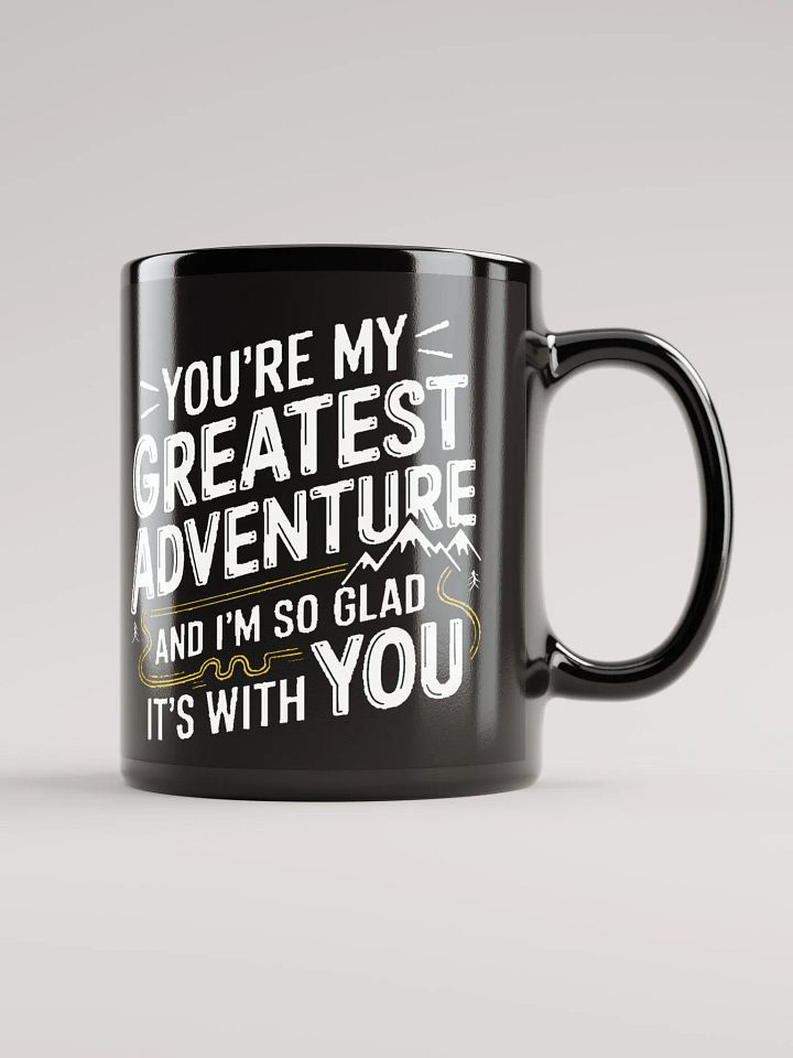 You're My Greatest Adventure and I'm So Glad It's With You