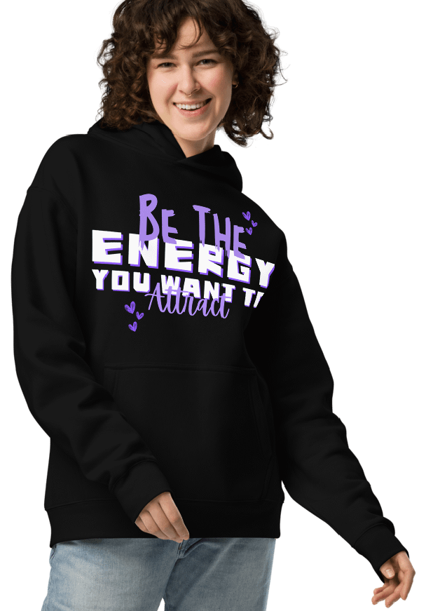 Be the energy you want to attract unisex hoodie product image (1)
