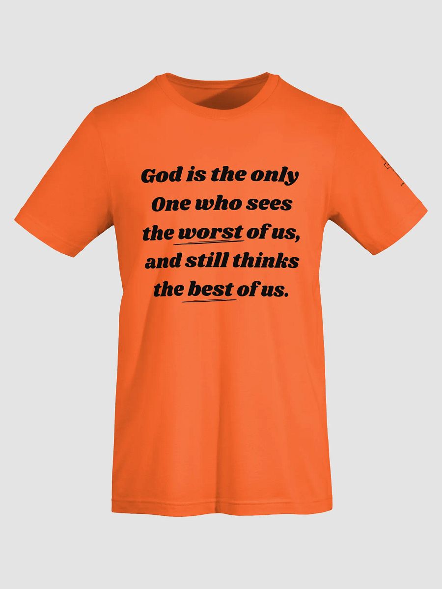 God is the only one who sees Unisex T-Shirt product image (48)