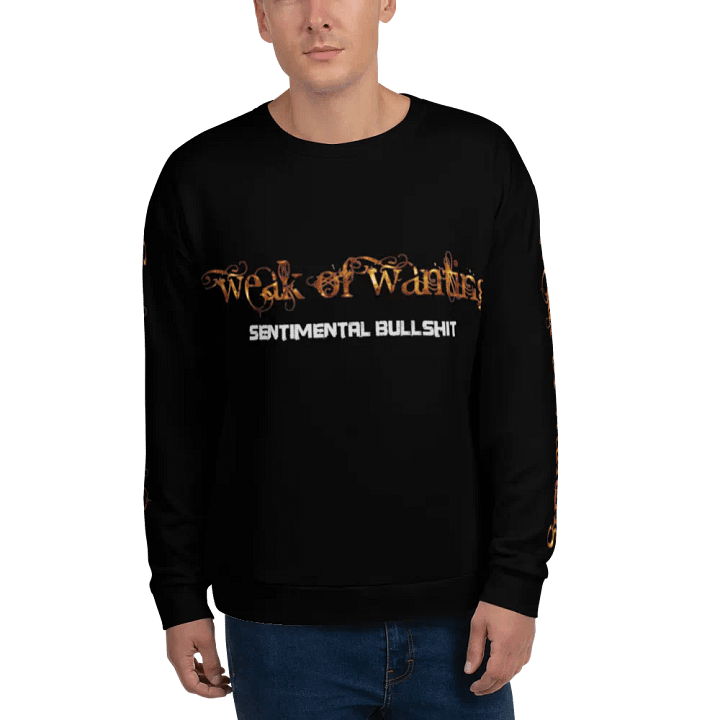 Weak Of Wanting Sentimental Bullshit Sweatshirt (Front, Back & Sleeve Print) product image (2)