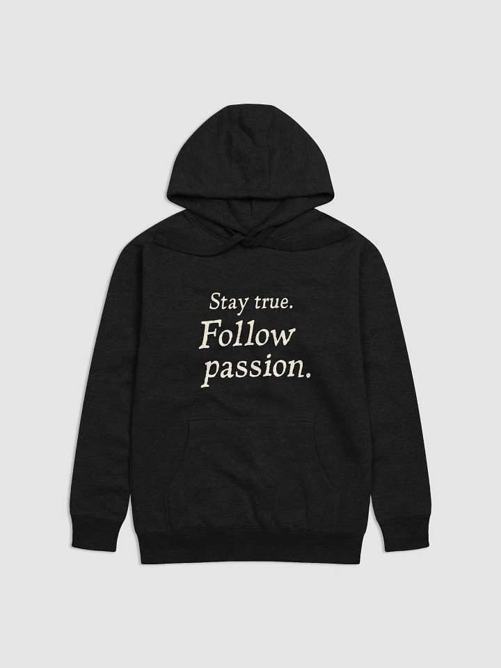 Stay True. Follow Passion. - The Hoodie Inspired by Ellen DeGeneres That Can Change Your Life product image (1)