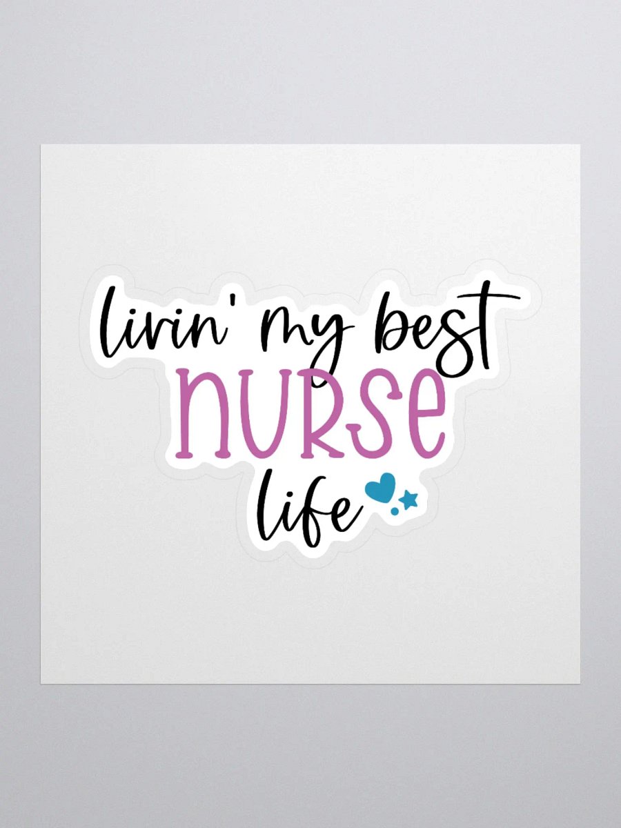 Livin’ My Best Nurse Life Sticker product image (3)
