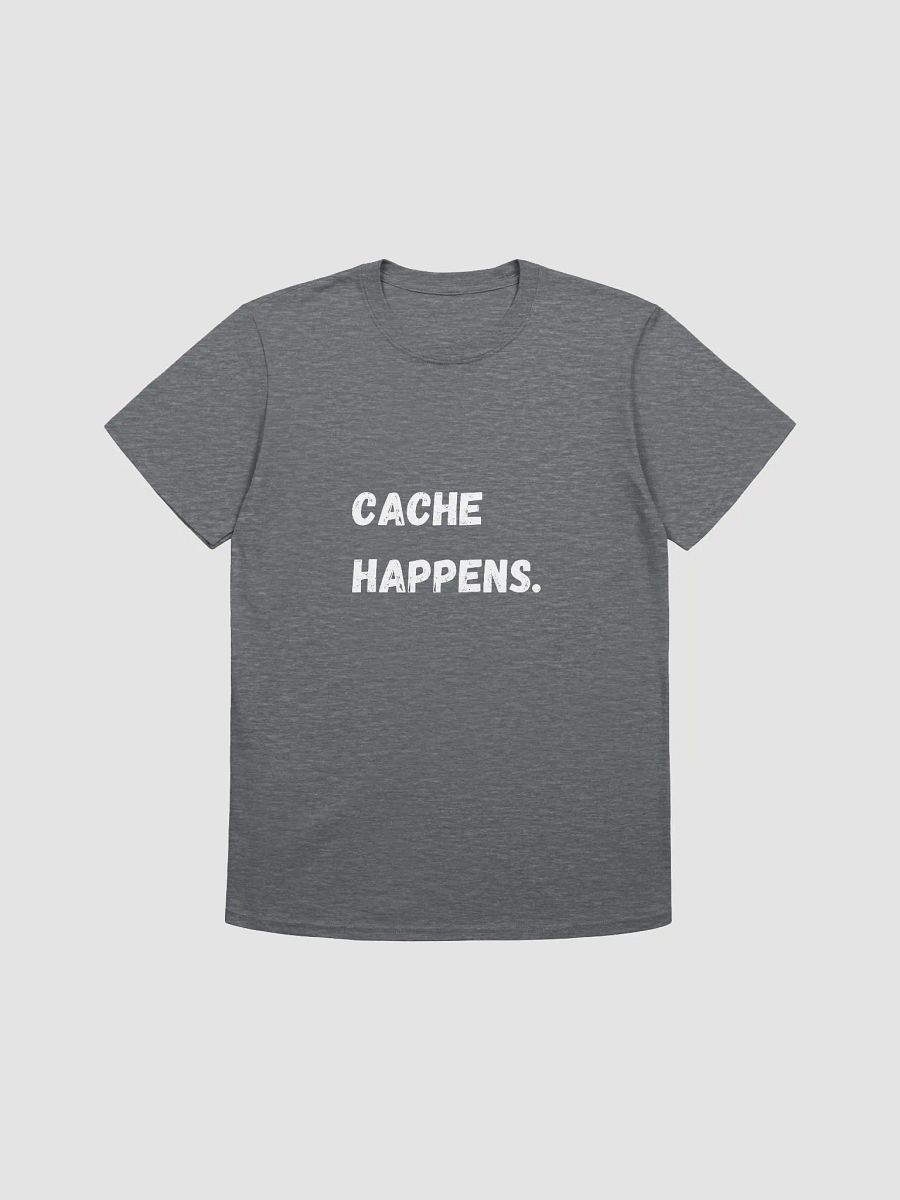 Cache Happens. - Humorous and Fun Geocaching T-Shirt product image (15)