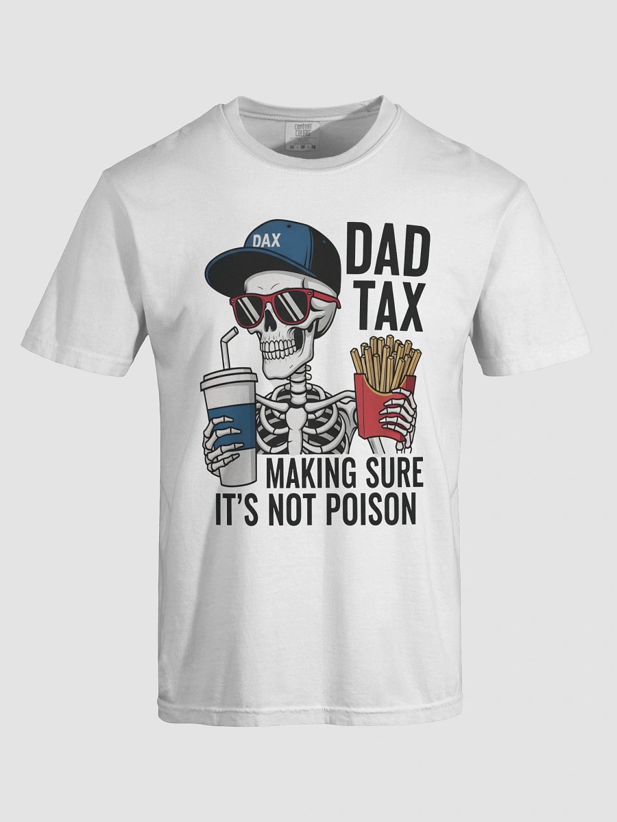 Dad Tax: Making Sure It's Not Poison – Funny Father's Day T-Shirt product image (5)