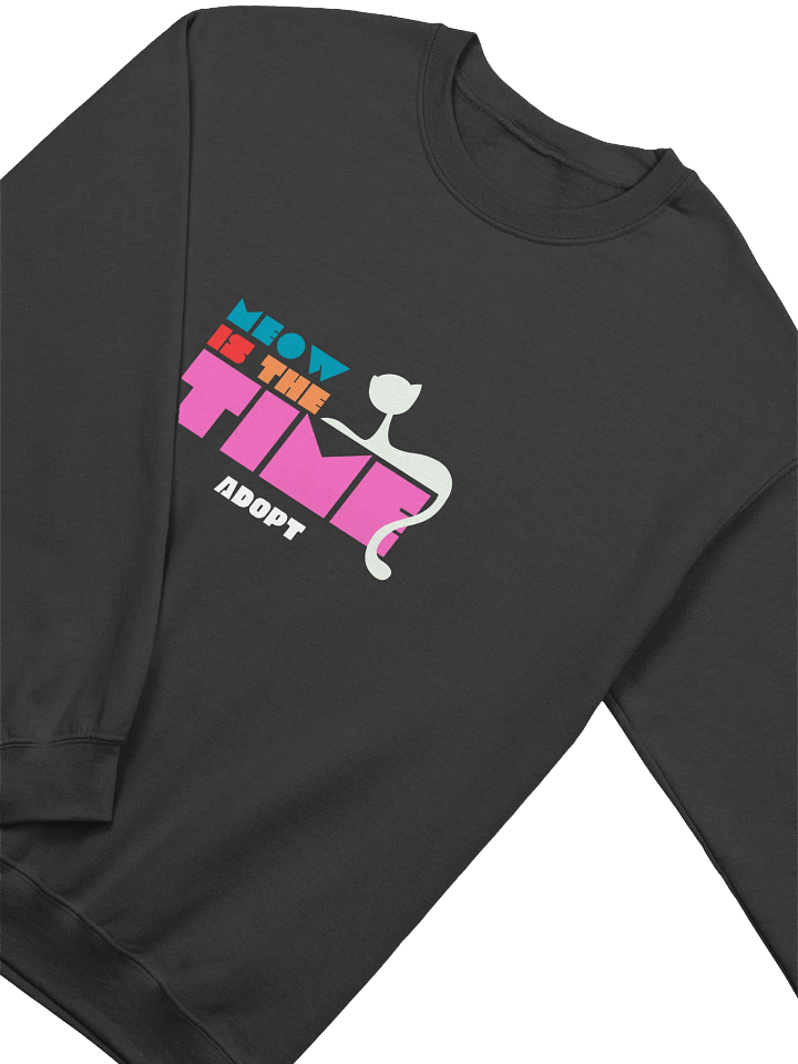Meow is the Time to Adopt Unisex Sweatshirt product image (7)