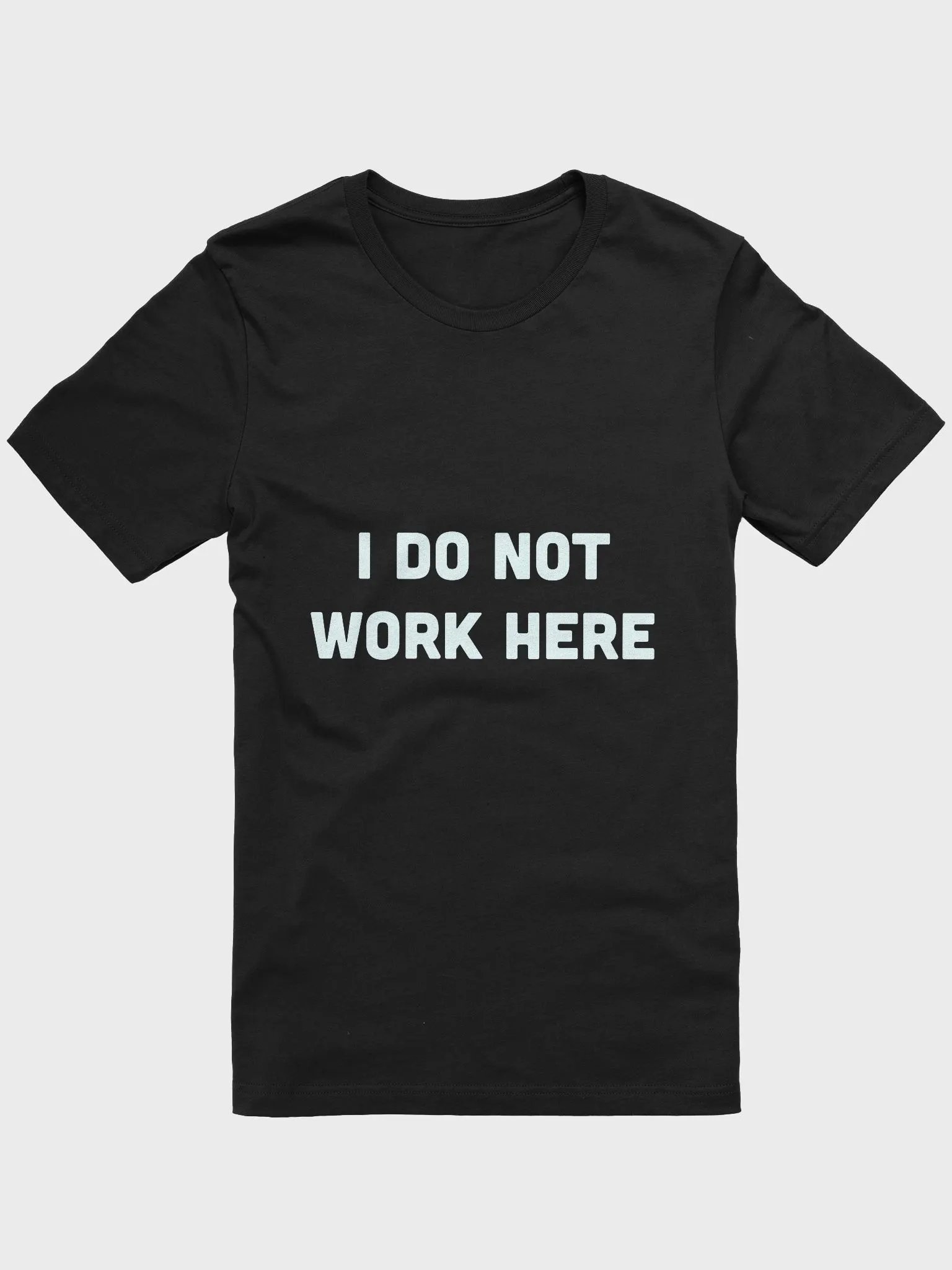I DO NOT WORK HERE Unisex Tee product image (1)