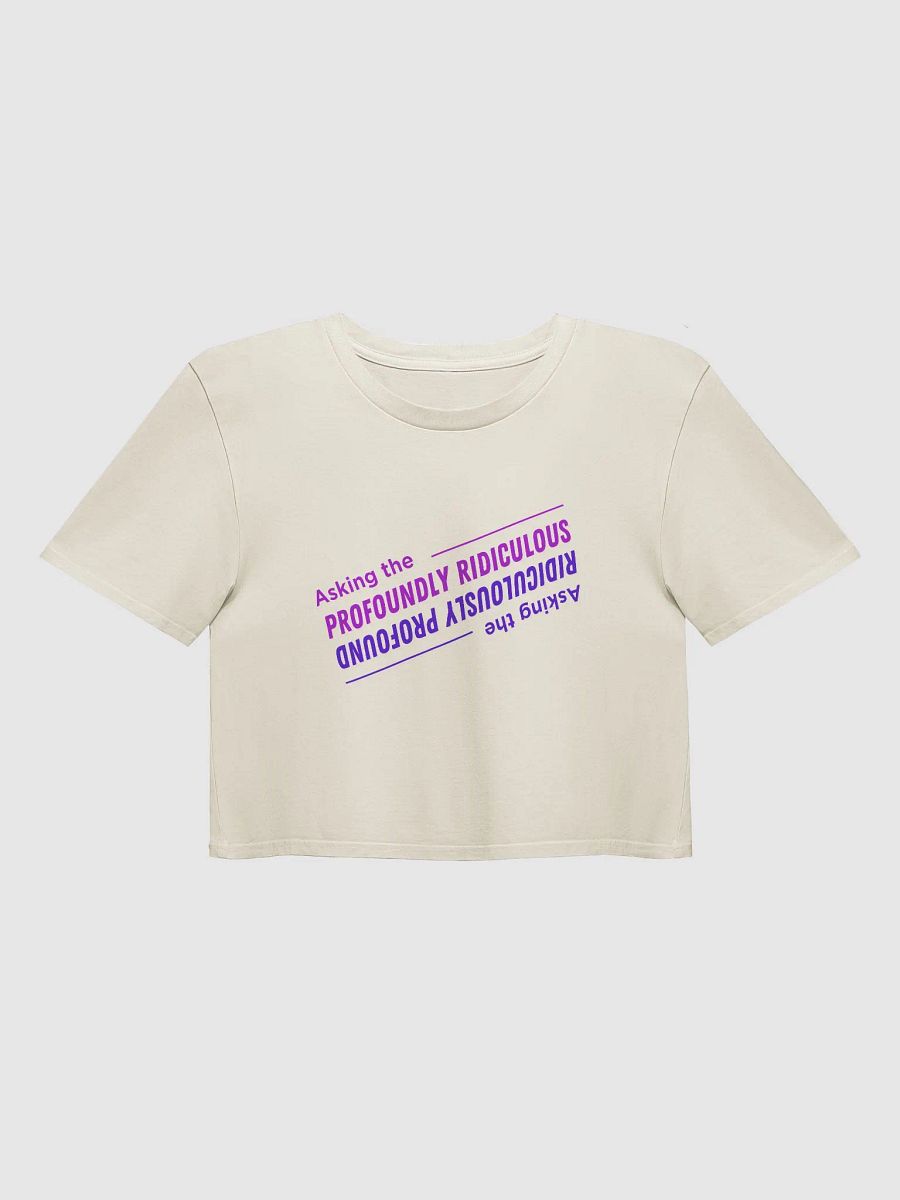 "Asking the Profoundly Ridiculous" crop top product image (3)