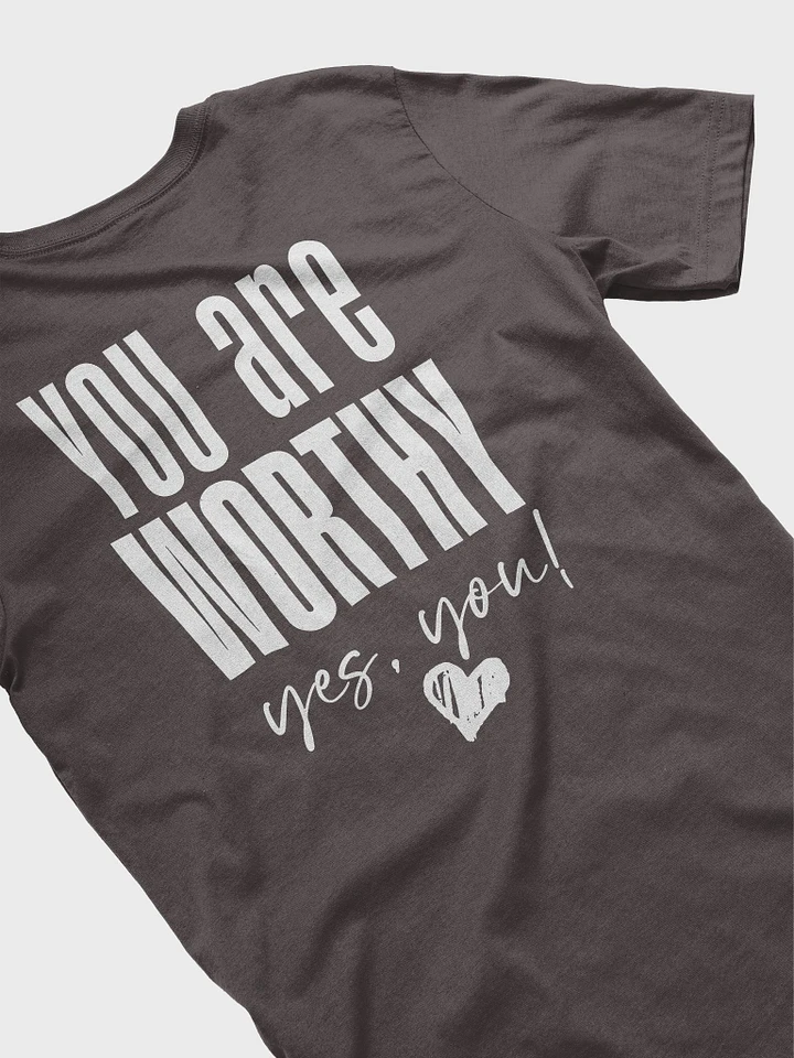 You are Worthy T-Shirt product image (57)