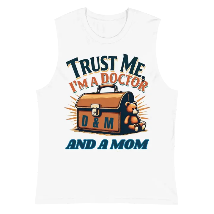 Trust Me, I'm a Doctor and a Mom Muscle Tank product image (6)
