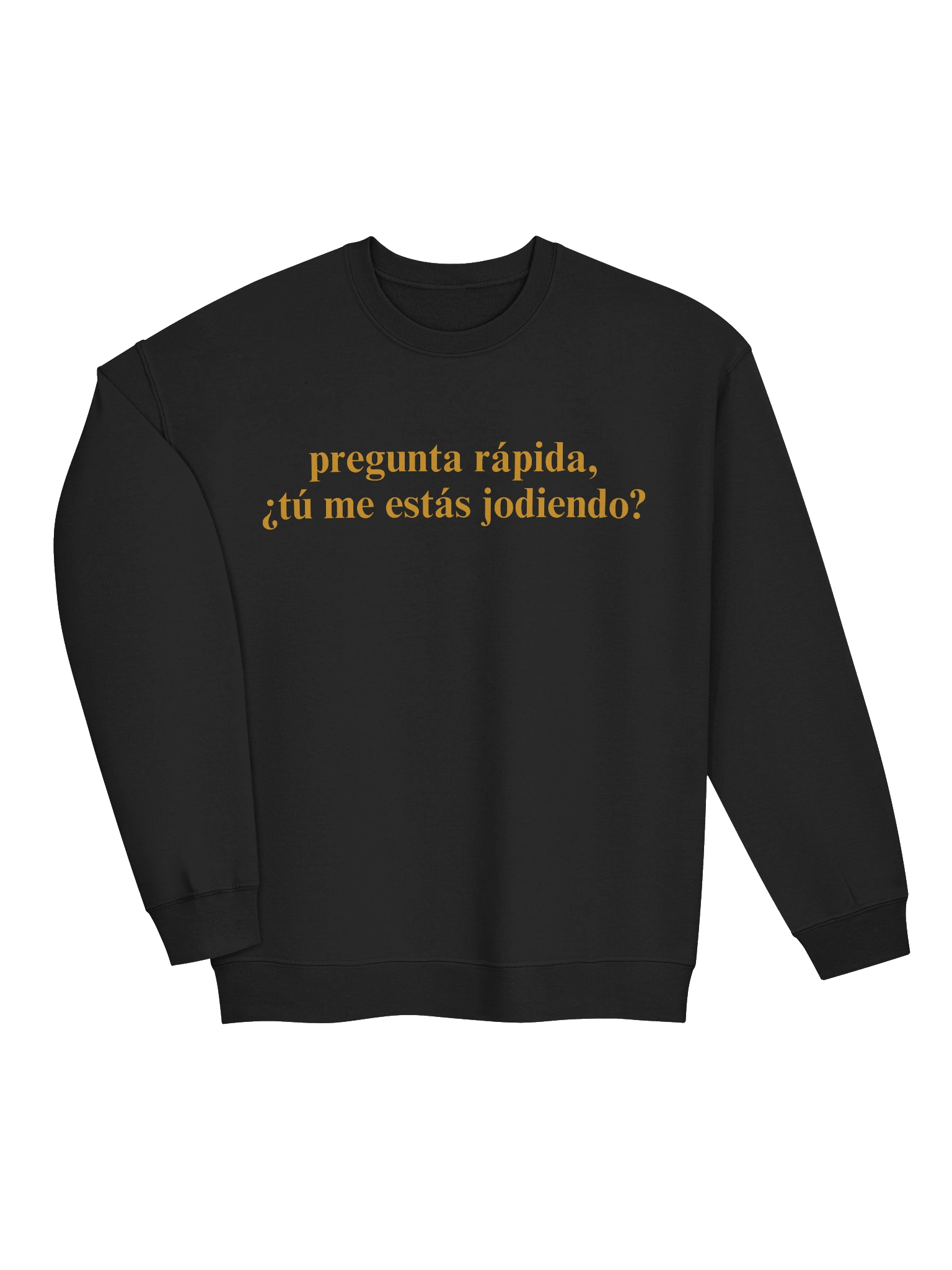 ¿Tú me estás jodiendo? Sweatshirt product image (2)