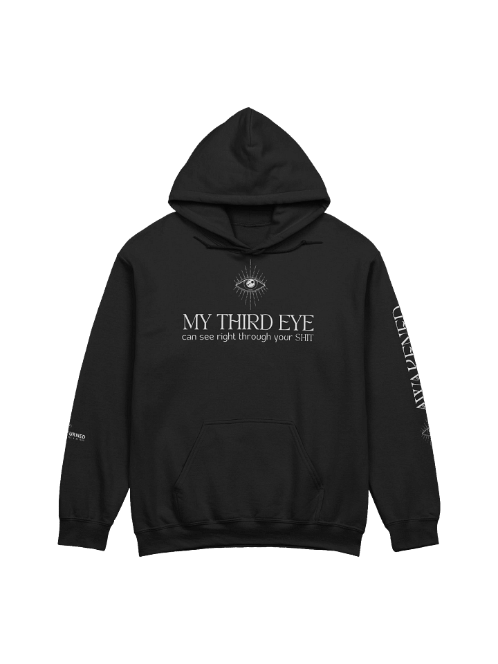Third Eye Awakened Hoodie – “My Third Eye Can See Right Through Your Sh*t” product image (2)