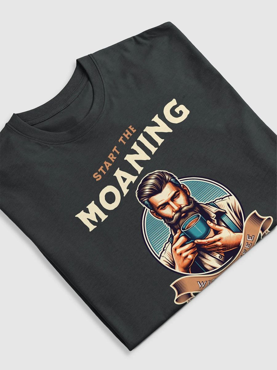 Start The Moaning With Coffee product image (5)