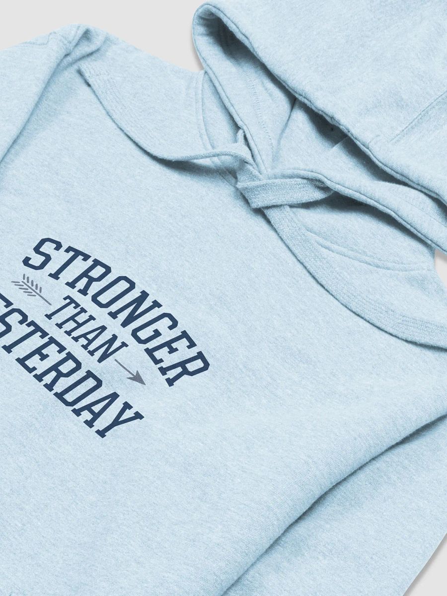 Stronger Than Yesterday Hoodie product image (9)