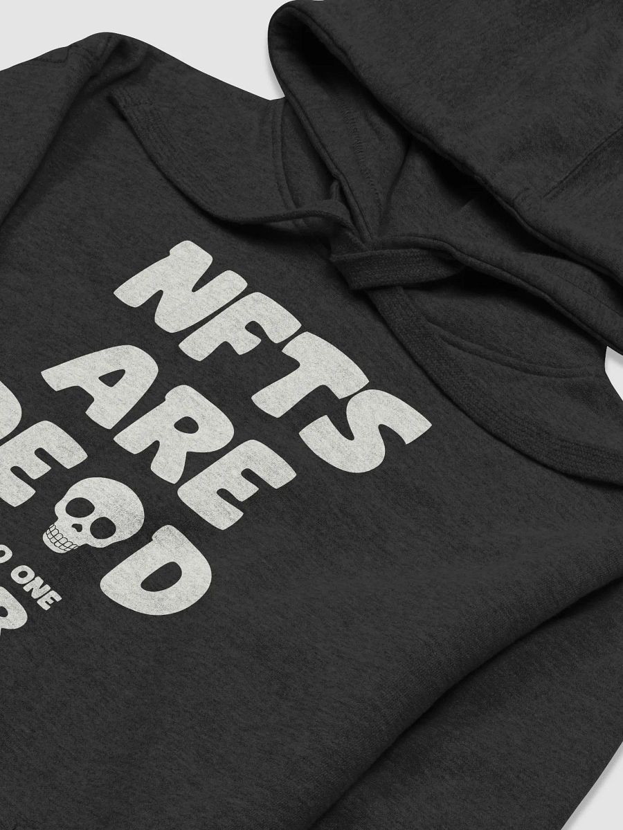 NFTS ARE DEAD SAID NO ONE EVER HOODIE product image (2)