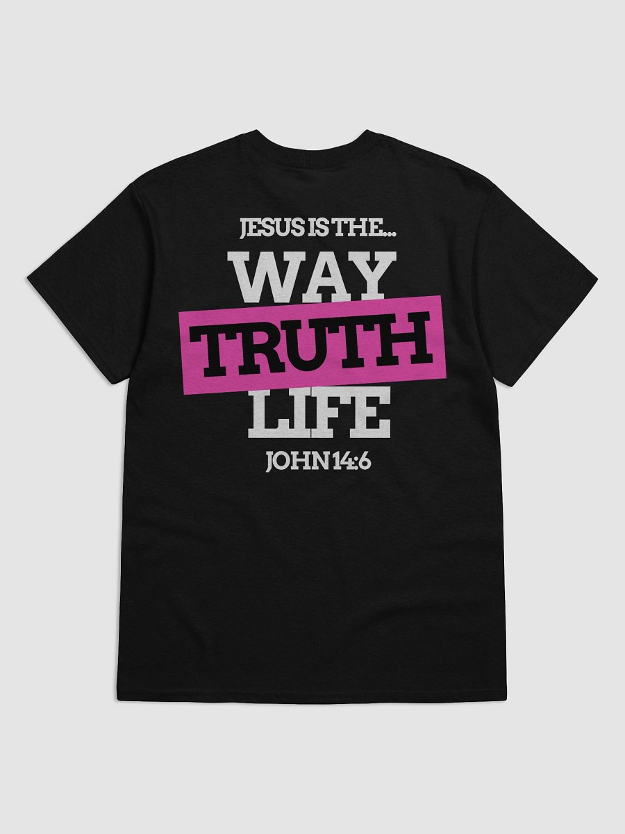 John 14:6 - Way, Truth & Life Unisex T-Shirt product image (4)