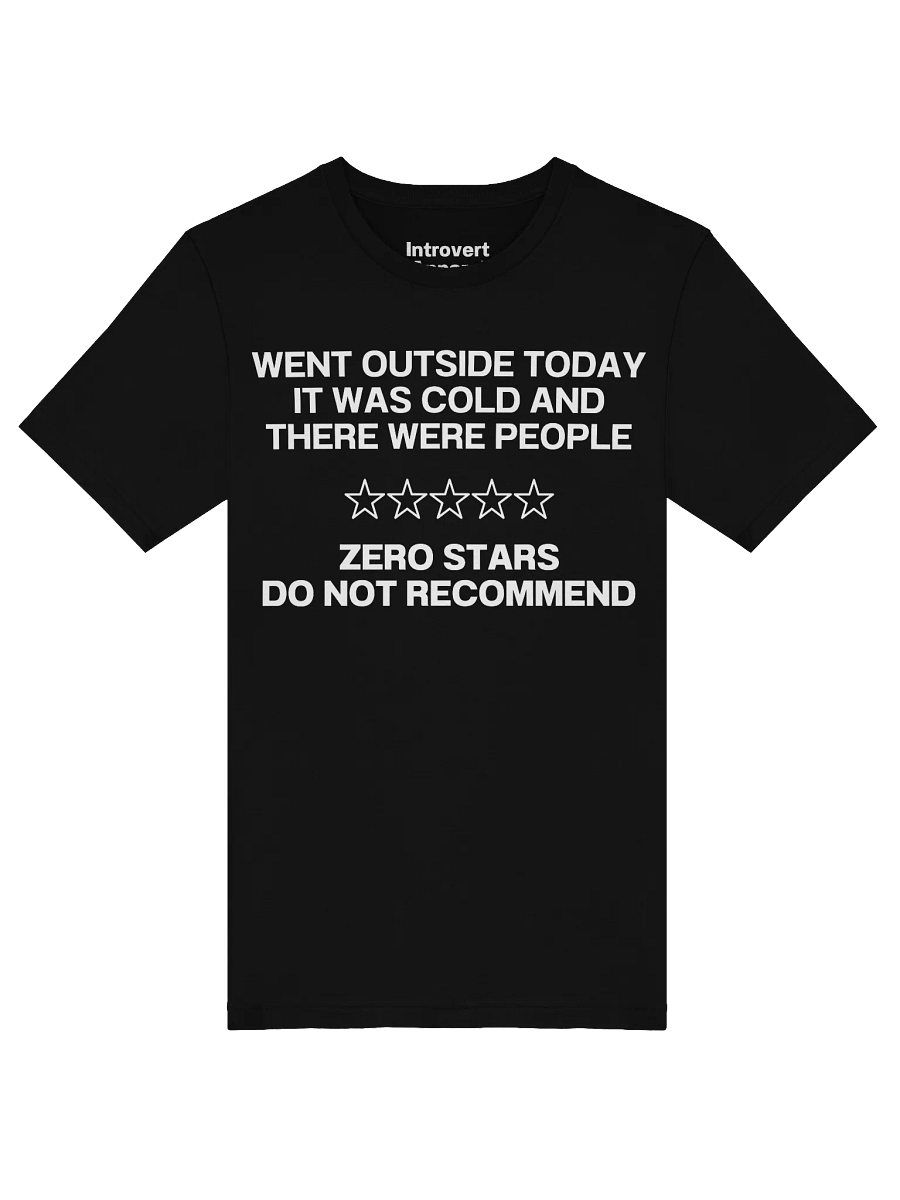 WENT OUTSIDE TODAY IT WAS COLD AND THERE WERE PEOPLE T-Shirt product image (49)