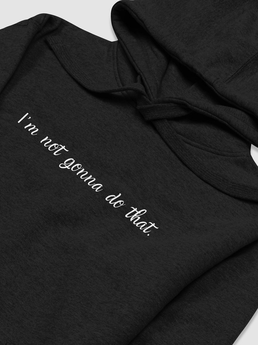 The Not Gonna Do That Hoodie product image (34)