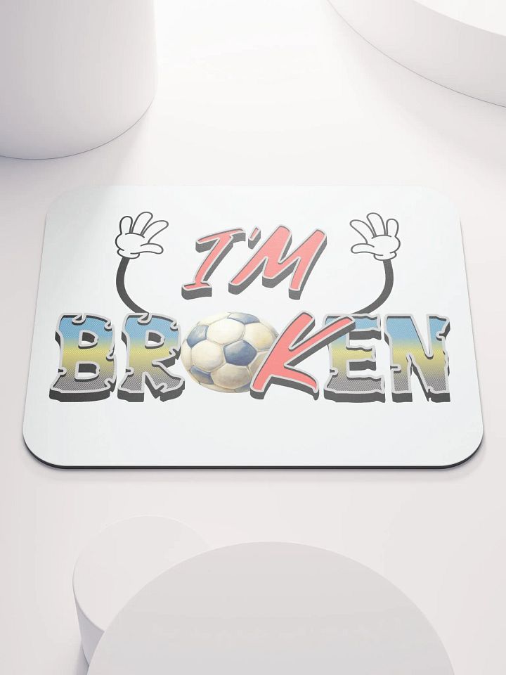 Im Broken Soccer Ball Mouse Pad product image (2)