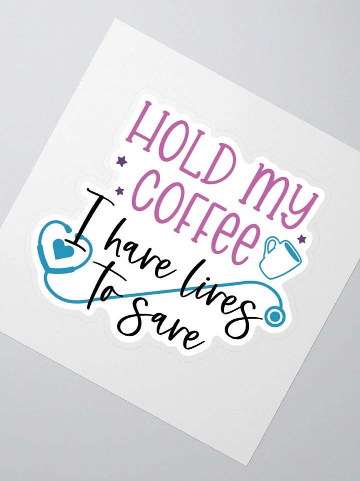 Hold My Coffee, I Have Lives to Save Sticker product image (6)