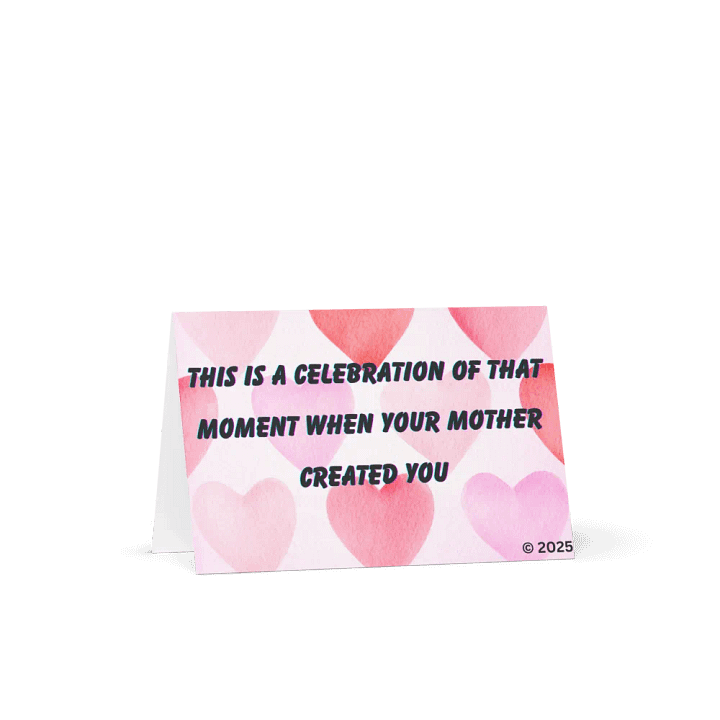 FUNNY GREETING CARDS 4U - This is a celebration of that moment when your mother created you…by purchasing you from that crack whore product image (1)