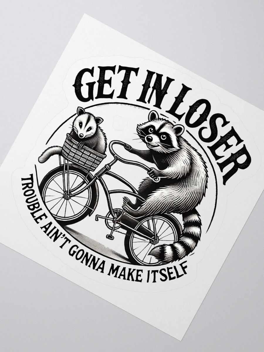 Get In Loser Trouble Ain't Gonna Make Itself Sticker product image (6)