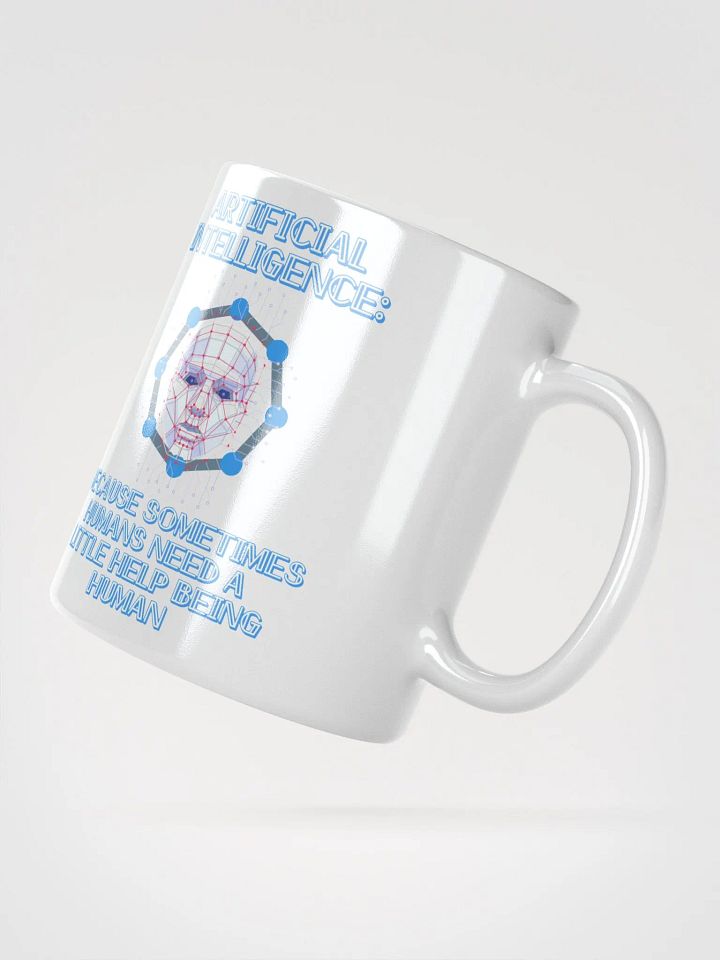 AI - Sometimes Humans Need Help Being Human White Mug product image (6)