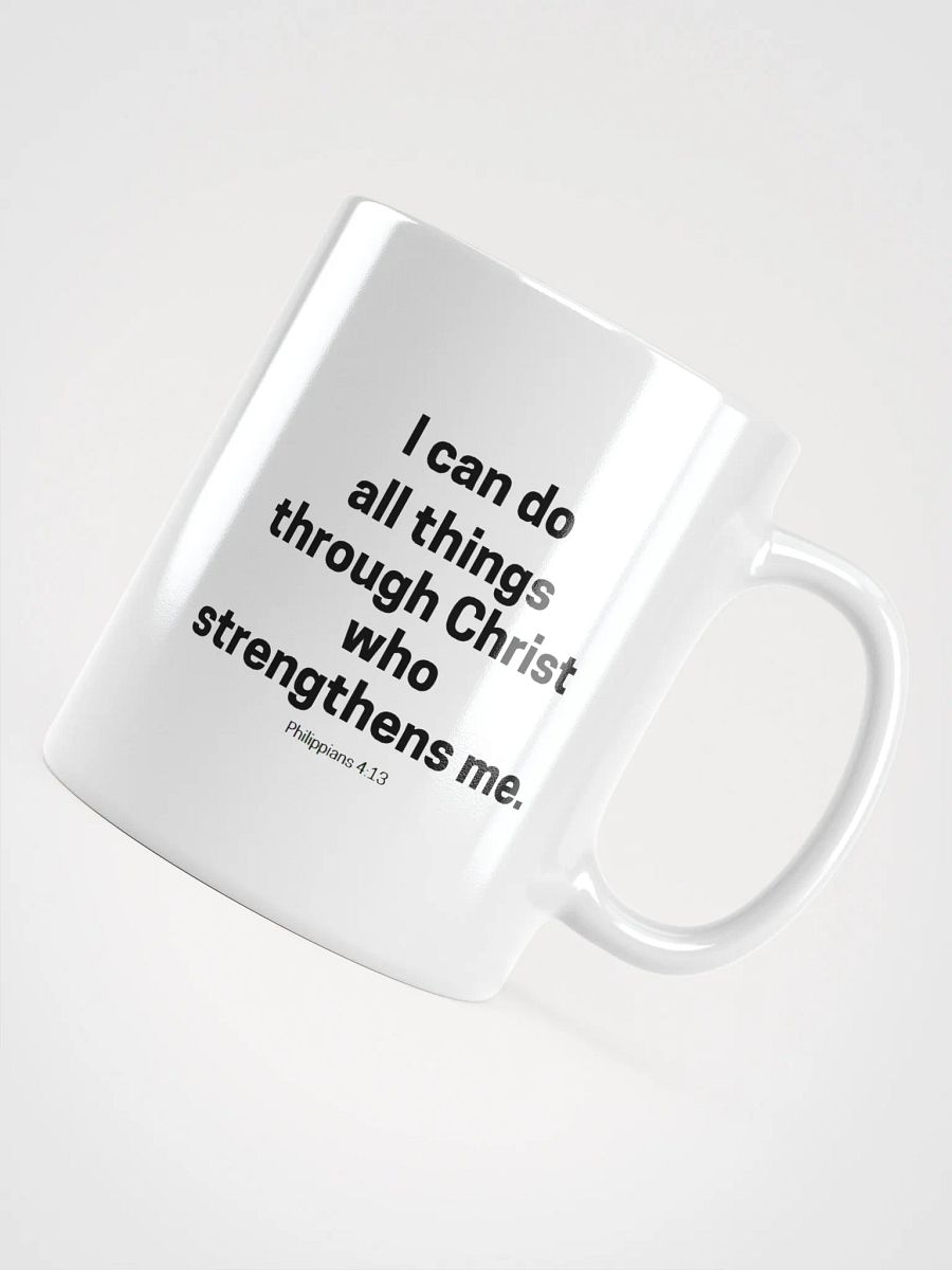 I Can Do All Things Through Christ Who Strengthens Me Philippians 4:13 White Glossy Mug 11/15/20oz product image (11)