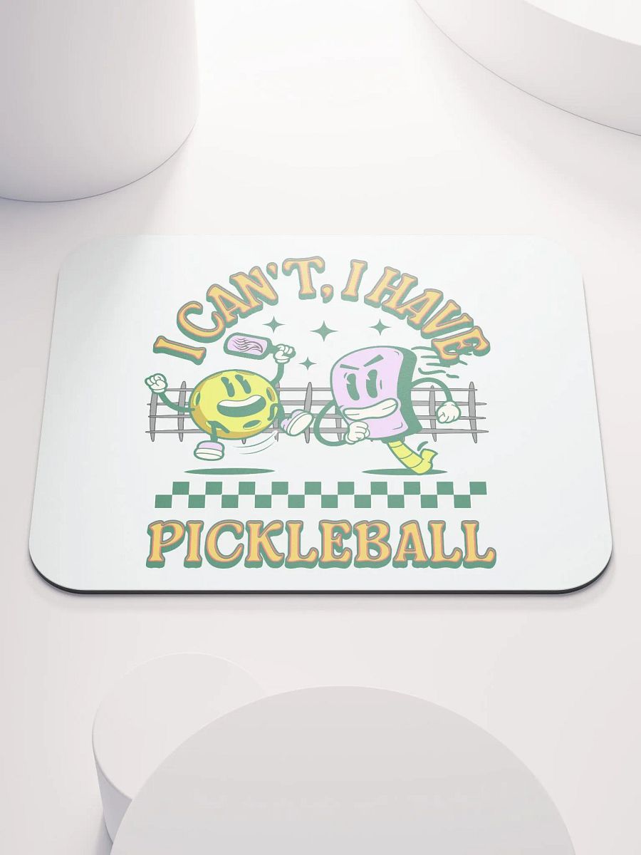 I Cant I Have Pickleball Mouse Pad product image (2)