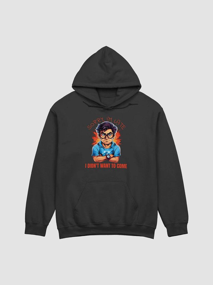 Sorry, I'm Late. I Didn't Want to Come Funny Gildan Unisex Classic Hoodie – Perfect for Humor Lovers product image (1)