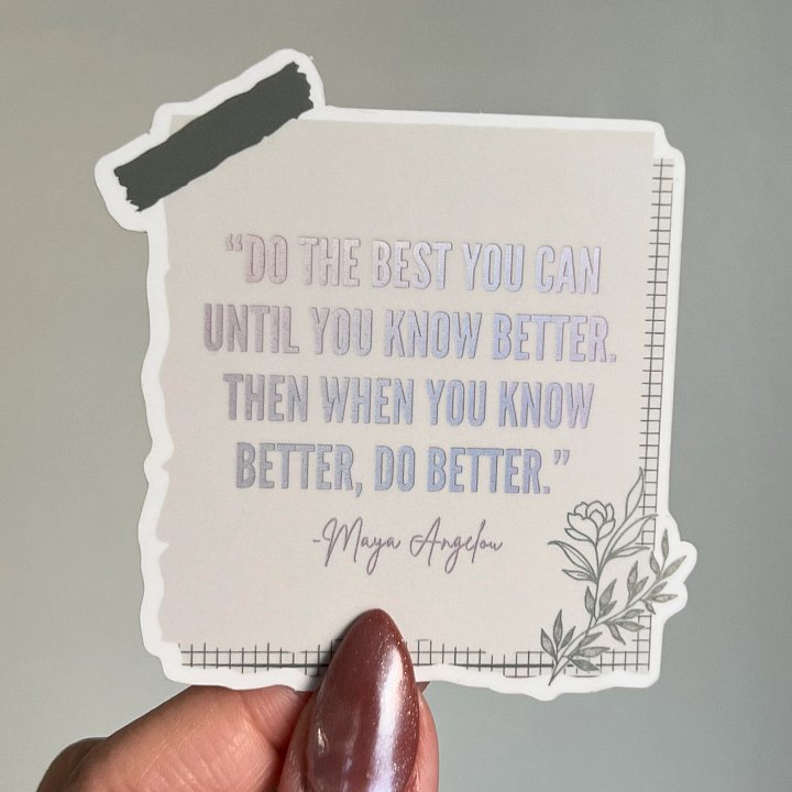 Maya Angelou "Do The Best You Can..." Sticker product image (1)