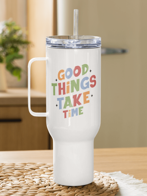 Good Things Take Time Travel Mug - 40 oz product image (1)