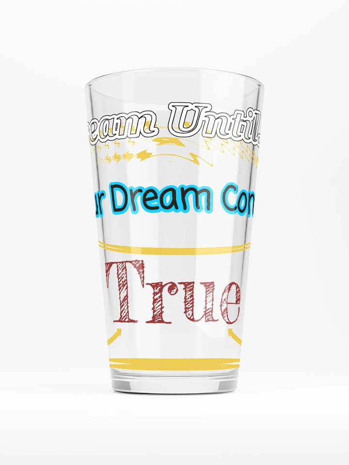 Dream Until.. Your Dream Comes True - Shaker Pint Glass product image (1)
