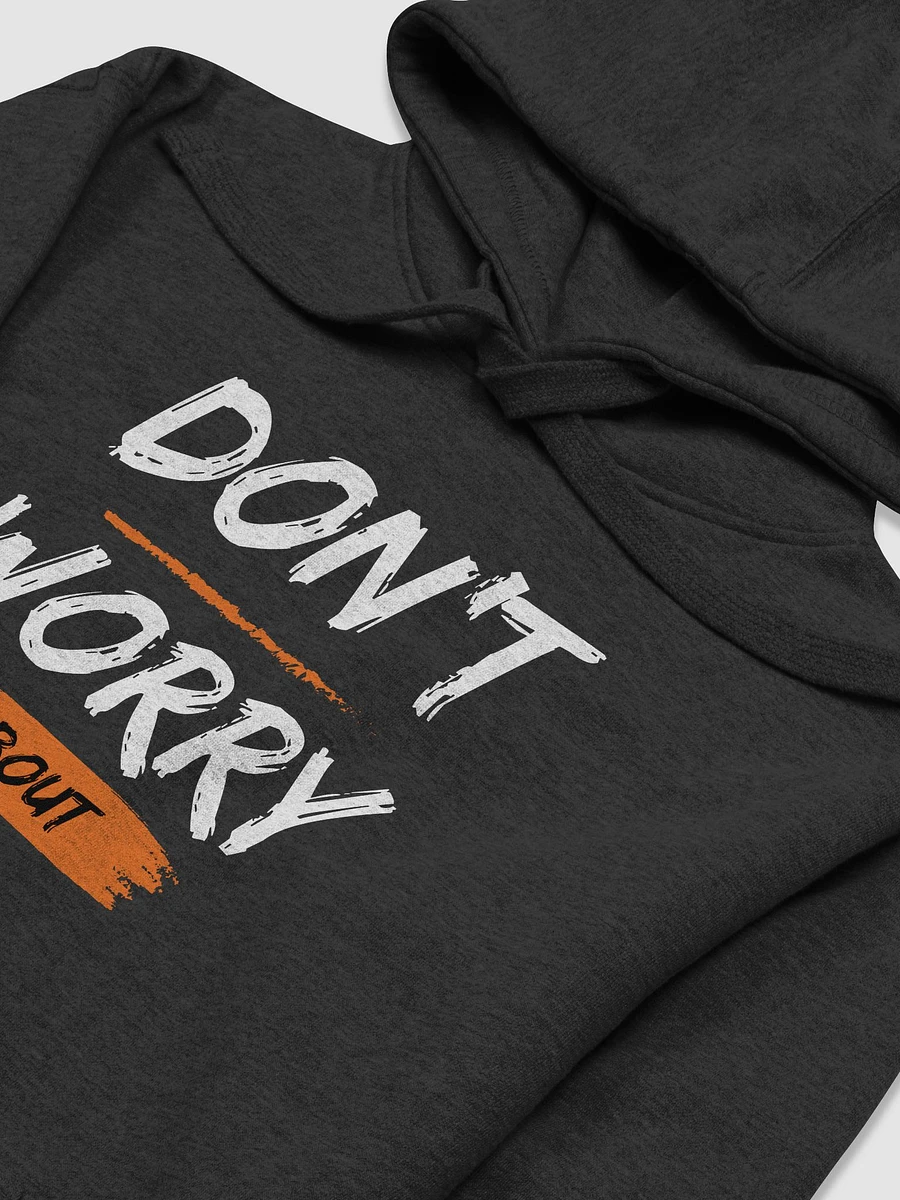 Don't Worry About It Hoodie product image (17)