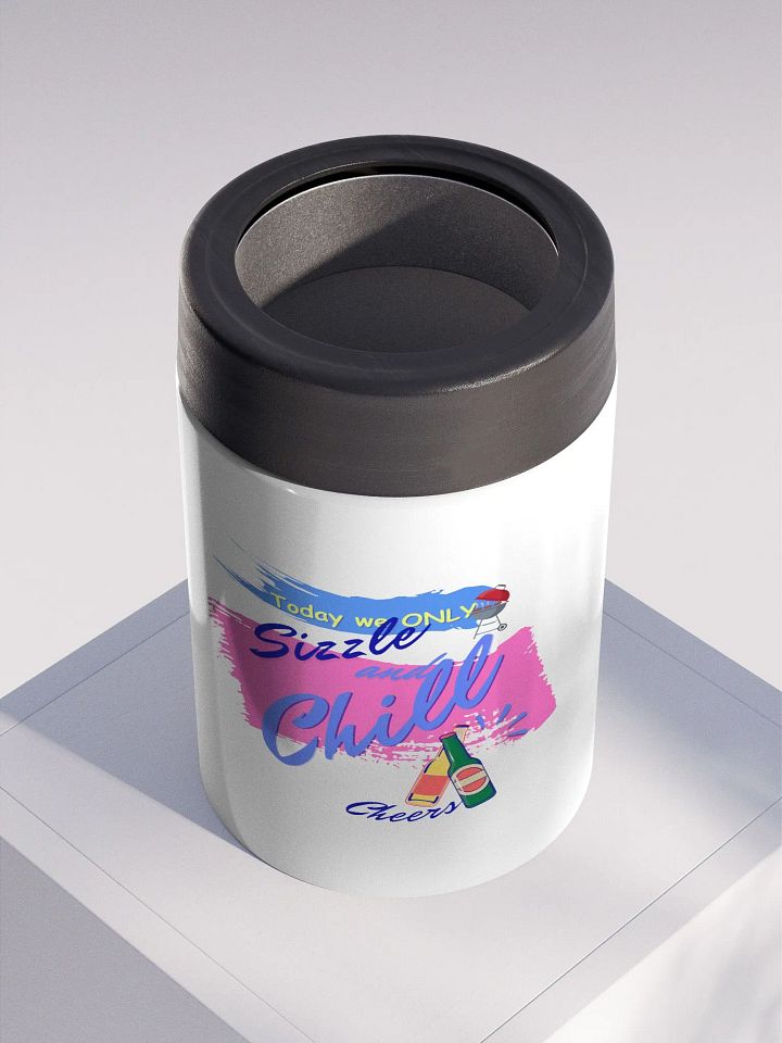 Stainless steel Koozie for your summer parties.   ‘Today we only Sizzle and chill’ design product image (2)